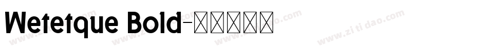 Wetetque Bold字体转换